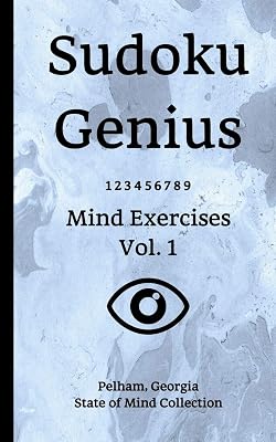Sudoku Genius Mind Exercises Volume 1: Pelham, Georgia State of Mind Collection
