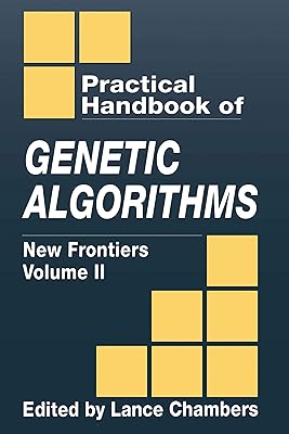 The Practical Handbook of Genetic Algorithms: New Frontiers, Volume II (Practical Handbook of Genetic Algorithms Vol. 2)