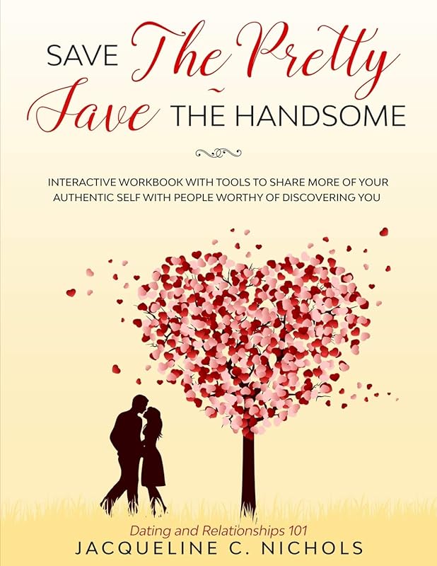 Save the Pretty - Save The Handsome: Dating & Relationships - Interactive Workbook by Jacqueline Nichols