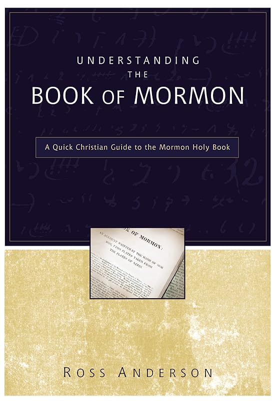 Understanding the Book of Mormon: A Quick Christian Guide to the Mormon Holy Book by Ross Anderson