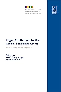 Legal Challenges in the Global Financial Crisis: Bail-outs, the Euro and Regulation (Studies of the Oxford Institute of European and Comparative Law Book 18)