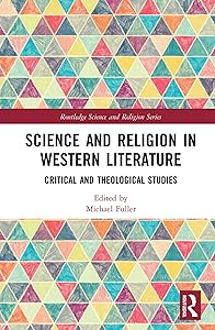 Science and Religion in Western Literature: Critical and Theological Studies (Routledge Science and Religion Series) by Michael Fuller