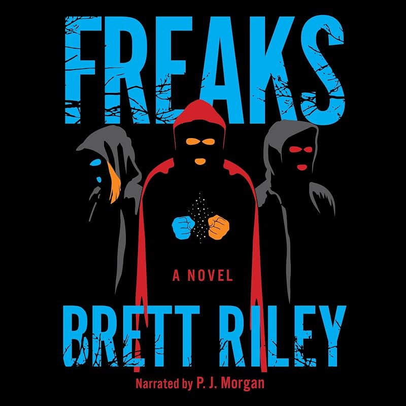 Freaks: A Novel (Freaks, Book 1) by Brett Riley