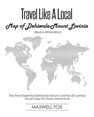 Travel Like a Local - Map of Dehiwala-Mount Lavinia (Black and White Edition): The Most Essential Dehiwala-Mount Lavinia (Sri Lanka) Travel Map for Every Adventure