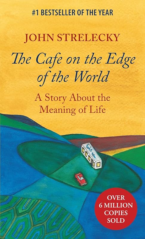The Cafe on the Edge of the World: A Story About the Meaning of Life by John Strelecky