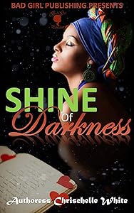 Shine Of Darkness by Chrischelle White