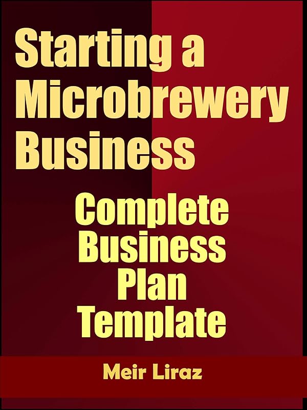 Starting A Microbrewery Business: Complete Business Plan Template by Business Plan Expert