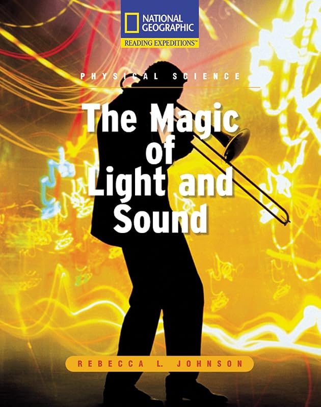 Reading Expeditions (Science: Physical Science): The Magic of Light and Sound (Nonfiction Reading and Writing Workshops) by National Geographic Learning