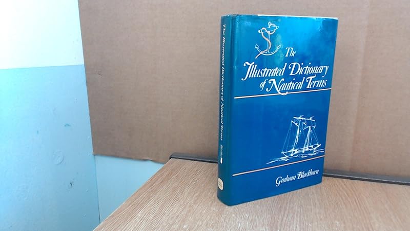ILLUSTRATED DICTIONARY OF NAUTICAL TERMS by Graham Blackburn