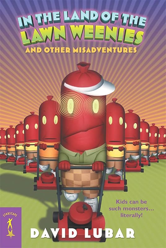 In the Land of the Lawn Weenies: and Other Warped and Creepy Tales (Weenies Stories) by David Lubar