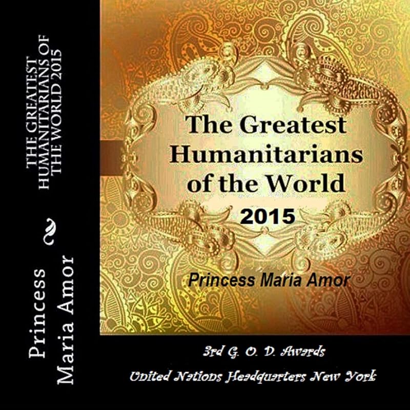 The Greatest Humanitarians of the World 2015 by Princess Maria Amor Torres