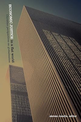 Economic Justice in a Flat World: Christian Perspectives on Globalization