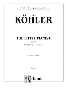 The Little Pianist, Op. 189: Piano Method (Kalmus Edition) by Louis Köhler