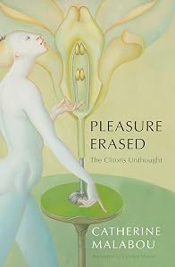 Pleasure Erased: The Clitoris Unthought by Catherine Malabou