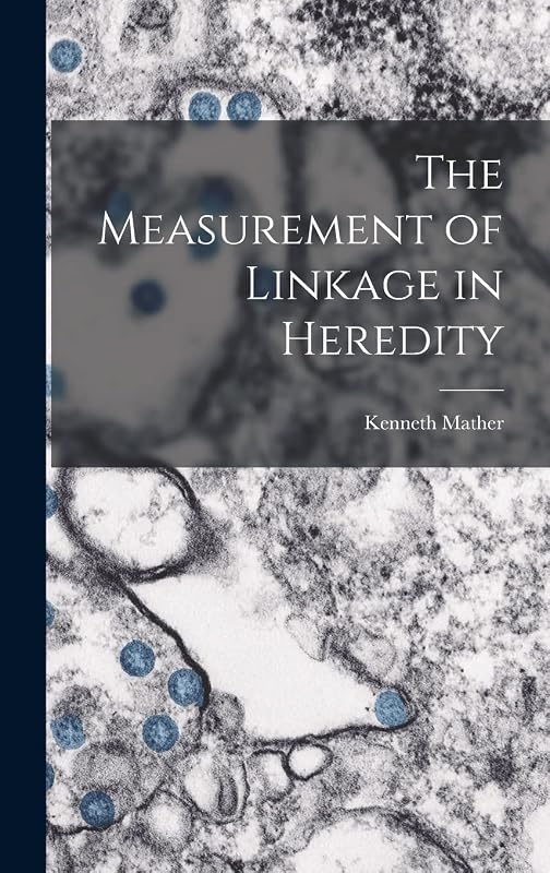 The Measurement of Linkage in Heredity by Kenneth Mather