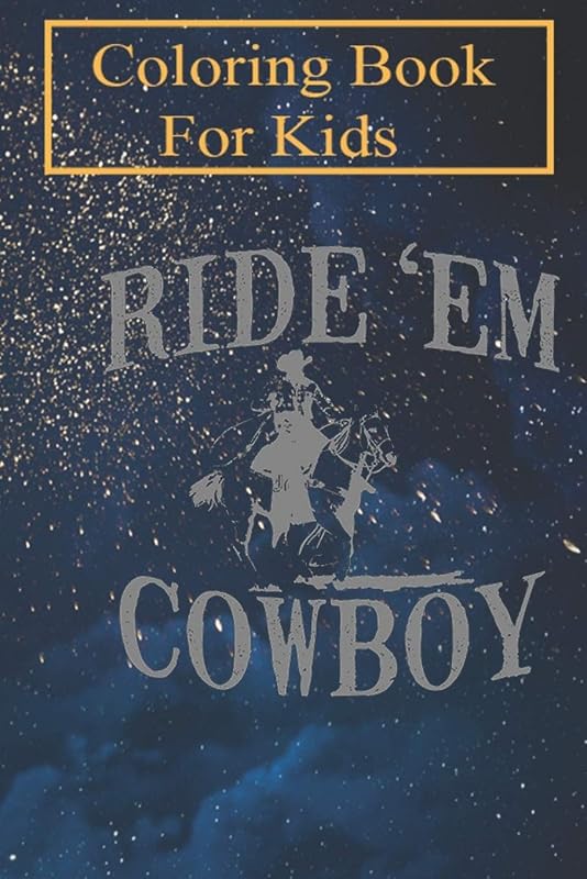 Coloring Book For Kids: Ride Em Cowboy Horse Riding For Kids Aged 4-8 - Fun with Colors and Animals! (Kids coloring book) by Susan May