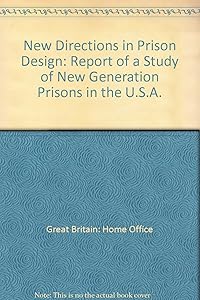 New directions in prison design: Report of a Home Office study of new generation prisons in the USA