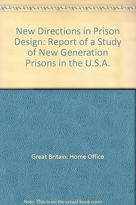 New directions in prison design: Report of a Home Office study of new generation prisons in the USA