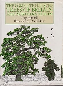 The complete guide to trees of Britain and Northern Europe by Alan Mitchell