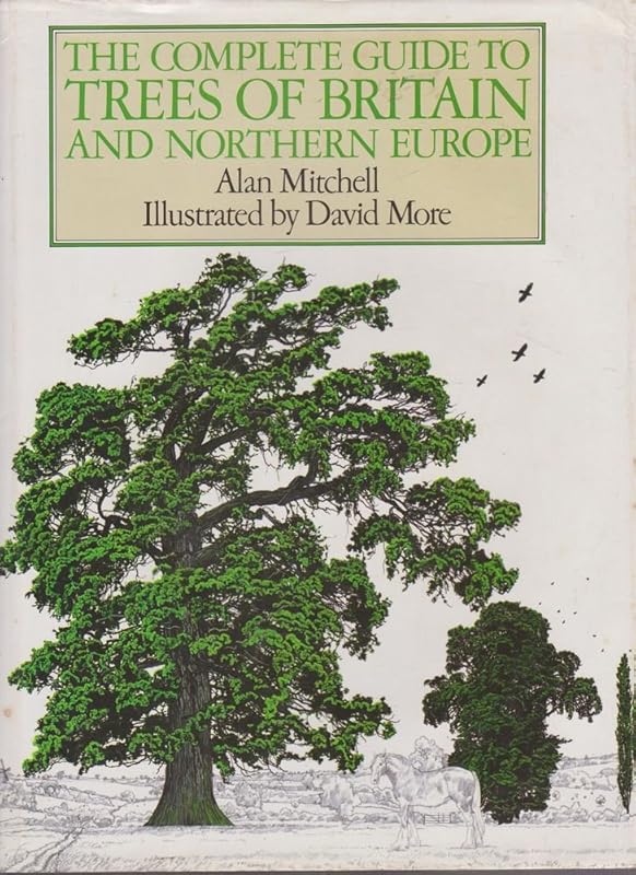 The complete guide to trees of Britain and Northern Europe by Alan Mitchell