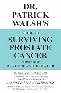 Dr. Patrick Walsh's Guide to Surviving Prostate Cancer by Patrick C. Walsh MD MD