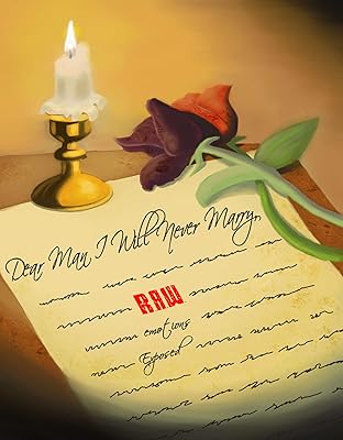 Dear Man I Will Never Marry: RAW Emotions Exposed