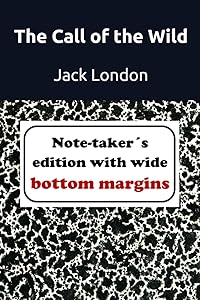 The Call of the Wild (Note-Taker’s edition with wide bottom margins)