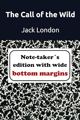The Call of the Wild (Note-Taker’s edition with wide bottom margins)