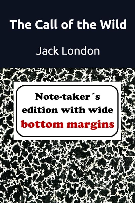 The Call of the Wild (Note-Taker’s edition with wide bottom margins) by Jack London