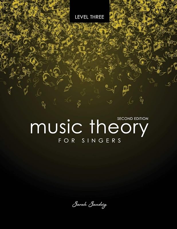 Music Theory for Singers Level Three by Sarah Sandvig