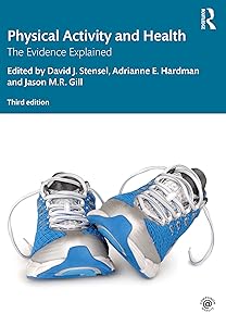 Physical Activity and Health: The Evidence Explained by David J. Stensel