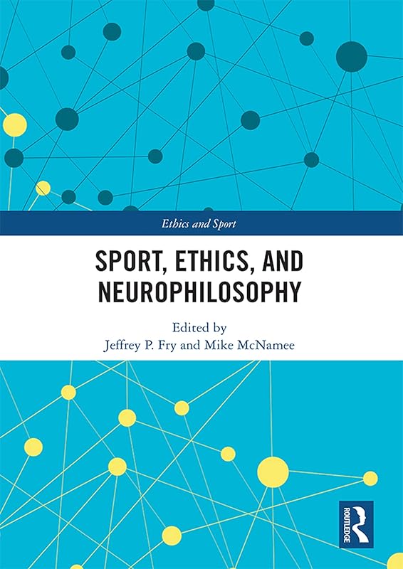 Sport, Ethics, and Neurophilosophy (Ethics and Sport) by Jeffrey Fry