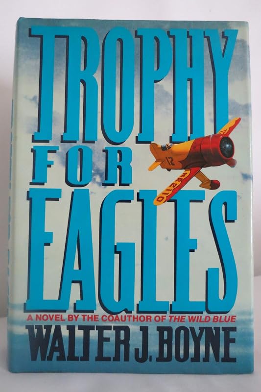 Trophy for Eagles by Walter J. Boyne