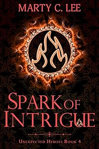 Spark of Intrigue (Unexpected Heroes - Large Print) by Marty C. Lee