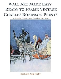 Wall Art Made Easy: Ready to Frame Vintage Charles Robinson Prints: 30 Beautiful Illustrations to Transform Your Home