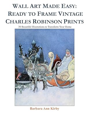 Wall Art Made Easy: Ready to Frame Vintage Charles Robinson Prints: 30 Beautiful Illustrations to Transform Your Home