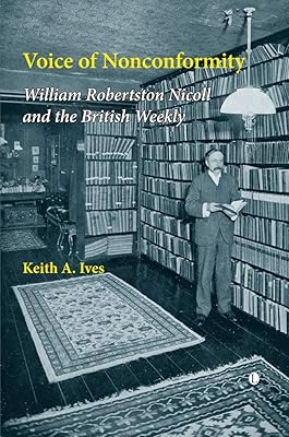 Voice of Nonconformity: William Robertson Nicoll and the British Weekly