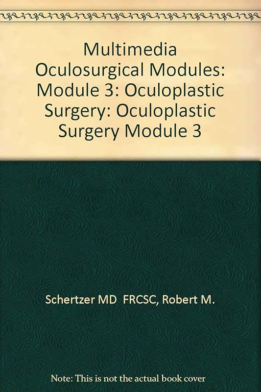 Multimedia Oculosurgical Module, Module 3: Oculoplastic Surgery (CD-ROM for Windows and Macintosh) by Robert M. Schertzer MD  FRCSC
