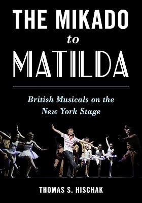 The Mikado to Matilda: British Musicals on the New York Stage