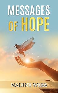 Messages of Hope (Positive Thoughts - Vol 1:Inspirational Quotes to Bring you Sunshine, Vol 2: Messages of Hope, Vol 3: Transform your life Posit)) by Nadine Webb