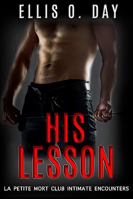 His Lesson: A BDSM, contemporary romance (La Petite Mort Club Intimate Encounters Book 1)