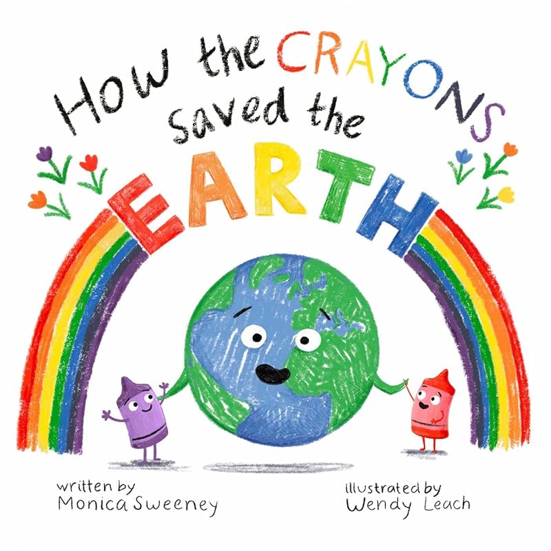 How the Crayons Saved the Earth (5) by Monica Sweeney