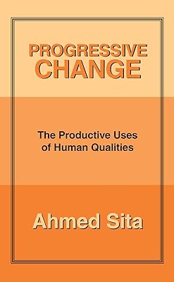 Progressive Change: The Productive Uses of Human Qualities