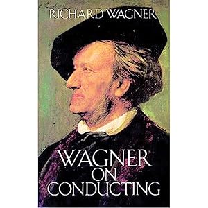 Wagner on Conducting (Dover Books on Music)