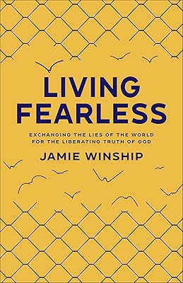 Living Fearless: Exchanging the Lies of the World for the Liberating Truth of God