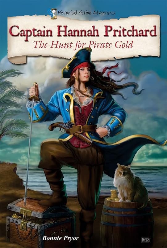 Captain Hannah Pritchard: The Hunt for Pirate Gold (Historical Fiction Adventures) by Bonnie Pryor