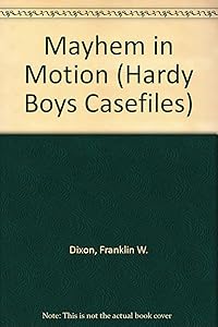 Mayhem in Motion (Hardy Boys Casefiles) by Franklin W. Dixon
