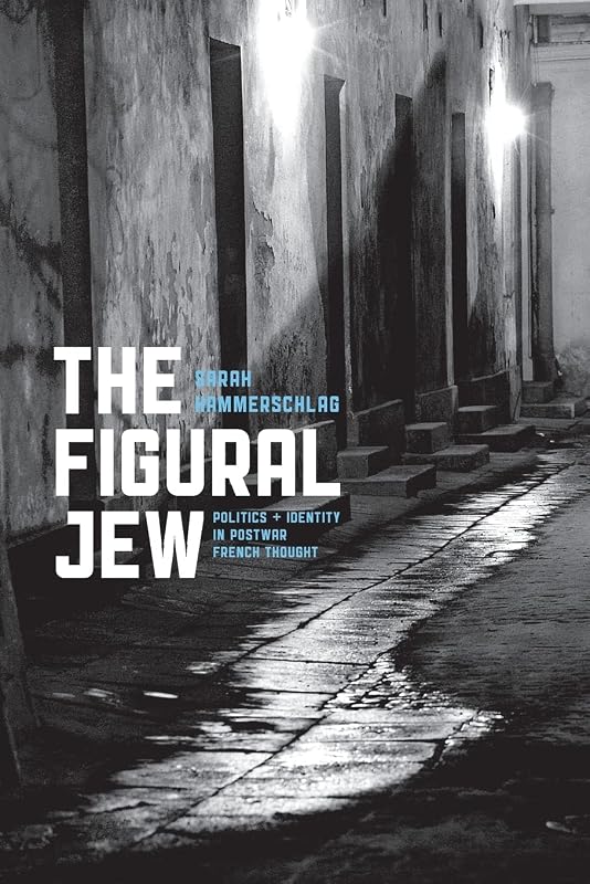 The Figural Jew: Politics and Identity in Postwar French Thought (Religion and Postmodernism) by Sarah Hammerschlag