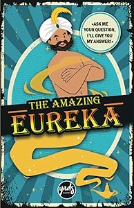The amazing eureka: "Ask me your question, I'll give you my answer!" by Yads Wonders