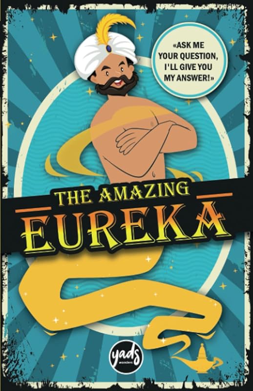 The amazing eureka: "Ask me your question, I'll give you my answer!" by Yads Wonders